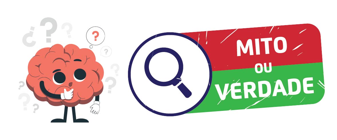 Mito ou Verdade. Ao lado esquerdo, temos a imagem ilustrativa de um cérebro pensando e, na caixa do seu pensamento, um ponto de interrogação.