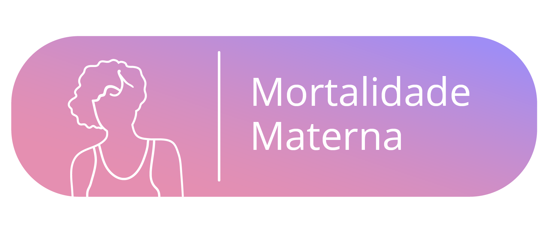 Arte possui fundo degradê do rosa para o lilás. À direita o texto: Mortalidade materna. À esquerda, a ilustração de uma silhueta feminina.